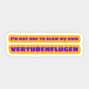 I'm Not One To Blow My Own Vertubenflugen Sticker